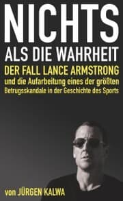 Cover von Nichts als die Wahrheit - Der Fall Lance Armstrong und die Aufarbeitung eines der größten Betrugsskandale in der Geschichte des Sports