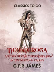 Cover von Ticonderoga: A Story of Early Frontier Life in the Mohawk Valley
