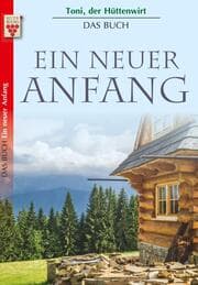 Cover von Toni der Hüttenwirt - Ein neuer Anfang