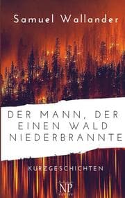 Cover von Der Mann, der einen Wald niederbrannte