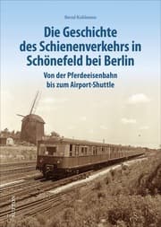Cover von Die Geschichte des Schienenverkehrs in Schönefeld bei Berlin