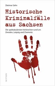 Cover von Historische Kriminalfälle aus Sachsen