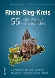 Cover von Rhein-Sieg-Kreis. 55 Highlights aus der Geschichte
