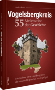 Cover von Vogelsbergkreis. 55 Meilensteine der Geschichte