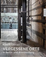 Cover von Vergessene Orte in Berlin und Brandenburg