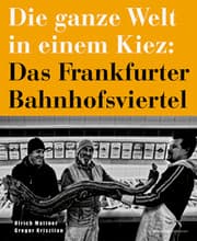 Cover von Die ganze Welt in einem Kiez: Das Frankfurter Bahnhofsviertel