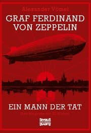 Cover von Graf Ferdinand von Zeppelin. Ein Mann der Tat
