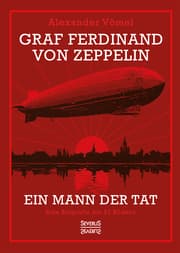 Cover von Graf Ferdinand von Zeppelin. Ein Mann der Tat