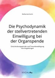 Cover von Die Psychodynamik der stellvertretenden Einwilligung bei der Organspende. Entscheidungsgründe und Trauerbewältigung von Angehörigen