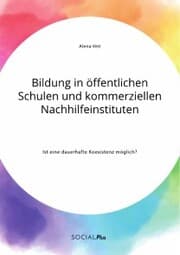 Cover von Bildung in öffentlichen Schulen und kommerziellen Nachhilfeinstituten. Ist eine dauerhafte Koexistenz möglich?