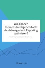 Cover von Wie können Business-Intelligence-Tools das Management Reporting optimieren? Anforderungen an ein modernes Berichtswesen