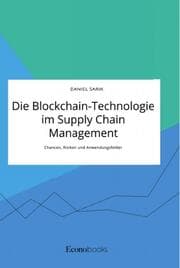 Cover von Die Blockchain-Technologie im Supply Chain Management. Chancen, Risiken und Anwendungsfelder