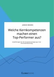Cover von Welche Kernkompetenzen machen einen Top-Performer aus? Empfehlungen für die Kompetenzaneignung in der Personalentwicklung