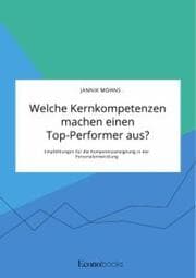 Cover von Welche Kernkompetenzen machen einen Top-Performer aus? Empfehlungen für die Kompetenzaneignung in der Personalentwicklung