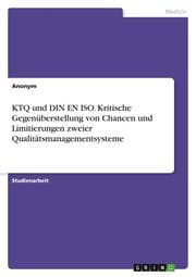 Cover von KTQ und DIN EN ISO. Kritische Gegenüberstellung von Chancen und Limitierungen zweier Qualitätsmanagementsysteme