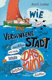 Cover von Wie wir eine versunkene Stadt suchten und dabei beinahe das Klima gerettet hätten