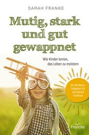 Cover von Mutig, stark und gut gewappnet - Wie Kinder lernen, das Leben zu meistern