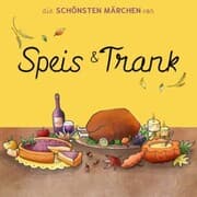 Cover von Die schönsten Märchen von Speis und Trank