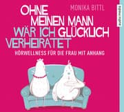 Cover von Ohne meinen Mann wär ich glücklich verheiratet