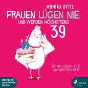 Cover von Frauen lügen nie und werden höchstens 39