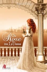 Cover von Die Rose von LaVianna: Historischer Liebesroman