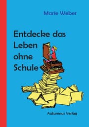 Cover von Entdecke das Leben ohne Schule