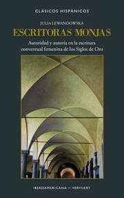 Cover von Escritoras monjas : autoridad y autoría en la escritura conventual femenina de los Siglos de Oro