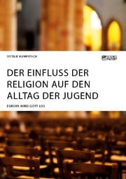 Cover von Der Einfluss der Religion auf den Alltag der Jugend. Europa wird Gott los