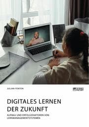 Cover von Digitales Lernen der Zukunft. Aufbau und Erfolgsfaktoren von Lernmanagementsystemen