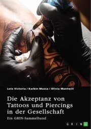 Cover von Die Akzeptanz von Tattoos und Piercings in der Gesellschaft. Über Tätowierungen im Job, im Christentum und in der indischen Kultur