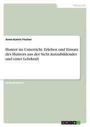 Cover von Humor im Unterricht. Erleben und Einsatz des Humors aus der Sicht Auszubildender und einer Lehrkraft