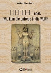 Cover von Lilith - oder: Wie kam die Untreue in die Welt?