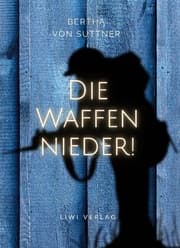 Cover von Bertha von Suttner: Die Waffen nieder! Vollständige Neuausgabe
