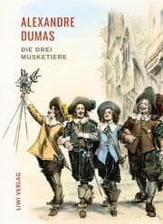 Cover von Alexandre Dumas: Die drei Musketiere. Neuausgabe der Übersetzung von Georg Carl Lehmann