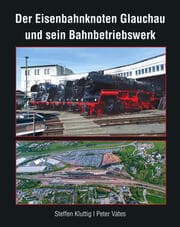 Cover von Der Eisenbahnknoten Glauchau und sein Bahnbetriebswerk