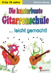 Cover von Die kunterbunte Gitarrenschule ... leicht gemacht!