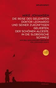 Cover von Die Reise des gelehrten Doktor Leonardo uns seiner zukünftigen Geliebten, der schönen Alceste, in die slobidische Schweiz