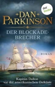 Cover von Der Blockadebrecher - Kapitän Dalton vor der amerikanischen Ostküste