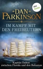 Cover von Im Kampf mit den Freibeutern - Kapitän Dalton zwischen Florida und den Bahamas