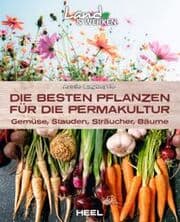 Cover von Die besten Pflanzen für die Permakultur: Gemüse, Stauden, Sträucher, Bäume