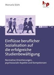 Cover von Einflüsse beruflicher Sozialisation auf die erfolgreiche Studienbewältigung