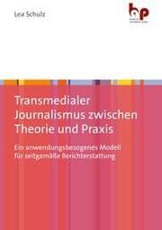 Cover von Transmedialer Journalismus zwischen Theorie und Praxis