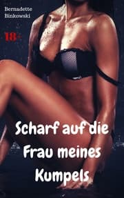 Cover von Scharf auf die Frau meines Kumpels