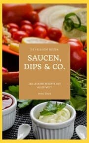 Cover von Die vielleicht besten Saucen, Dips & Co.
