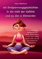 Cover von 60 Entspannungsgeschichten in die Welt der Gefühle und zu den 6 Elementen