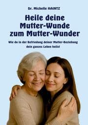 Cover von Heile deine Mutter-Wunde zum Mutter-Wunder
