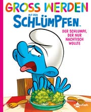 Cover von Groß werden mit den Schlümpfen: Der Schlumpf, der nur Nachtisch wollte