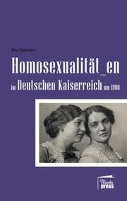 Cover von Homosexualität_en im Deutschen Kaiserreich um 1900