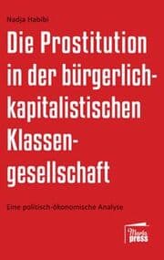 Cover von Die Prostitution in der bürgerlich-kapitalistischen Klassengesellschaft