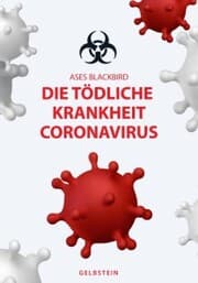Cover von DIE TÖDLICHE KRANKHEIT CORONAVIRUS